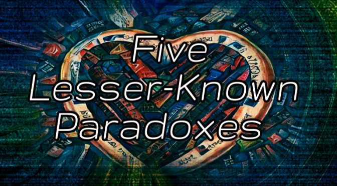 5 Paradoxes: Into the Heart of Knowledge, Logic, and Value