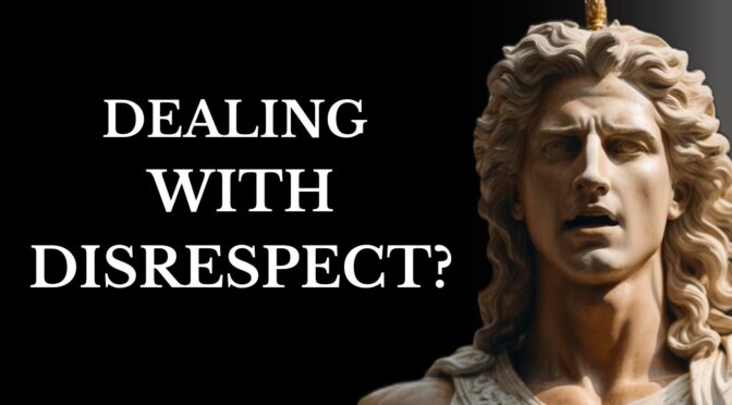 Controlling Disrespect Through Stoic Wisdom